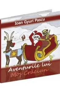 Aventurile lui Mos Craciun de Ioan Gyuri Pascu