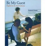 Be My Guest: English for the Hotel Industry de Francis O'Hara