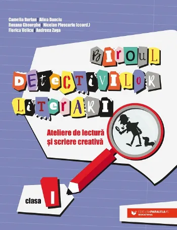 Biroul detectivilor literari. Ateliere de lectură și scriere creativă. Clasa I de Camelia Burlan