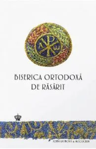 Biserica ortodoxa de rasarit de John Anthony McGuckin