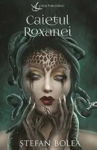 Caietul Roxanei de Stefan Bolea