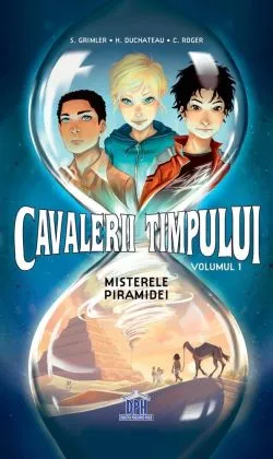 Cavalerii timpului - Misterele piramidei - Volumul 1 de Candice Roger