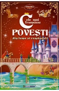 Cele mai frumoase povesti din lume si romanesti Vol.1