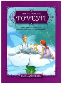 Cele mai frumoase povesti. Mica Sirena. Degetica. Hainele cele noi ale Imparatului