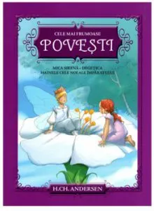 Cele mai frumoase povesti. Mica Sirena. Degetica. Hainele cele noi ale Imparatului de H.Ch.Andersen