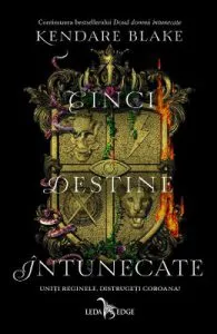 Cinci destine intunecate. Seria Trei coroane intunecate. Vol.4 de Kendare Blake