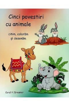 Cinci povestiri cu animale. Citim, coloram si desenam