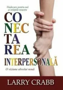 Conectarea interpersonala de Larry Crabb