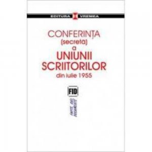 Conferinta (secreta) a Uniunii Scriitorilor din iulie 1955