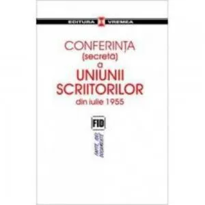 Conferinta (secreta) a Uniunii Scriitorilor din iulie 1955