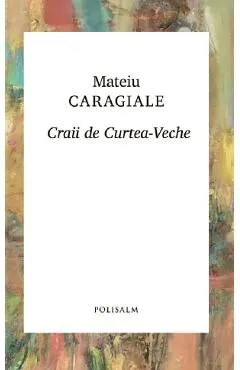 Craii de Curtea-Veche de Mateiu Caragiale