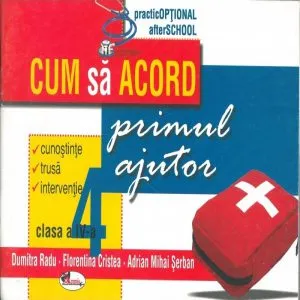 Cum sa acord primul ajutor, clasa a IV-a de Dumitra Radu