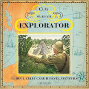 Cum sa devii explorator