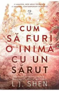 Cum sa furi o inima cu un sarut de L.J.Shen