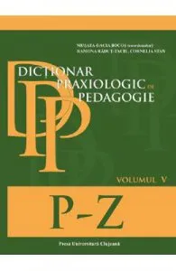 Dictionar praxiologic de pedagogie. Vo.5: P-Z de Musata-Dacia Bocos