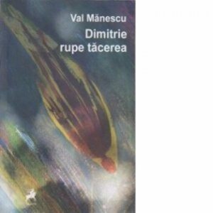 Dimitrie rupe tacerea
