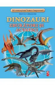 Dinozauri zburatori si acvatici de Silvia Ursache