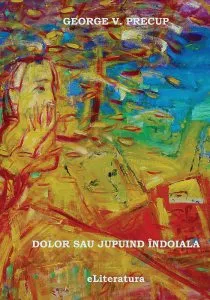 Dolor sau Jupuind indoiala de George Precup