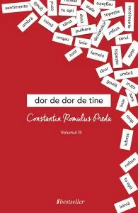 Dor de dor de tine Vol. 3 de Constantin Romulus Preda