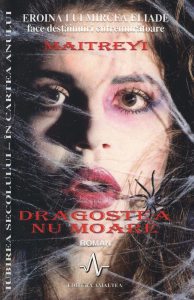 Dragostea nu moare - Maitreyi (eroina lui Mircea Eliade face destainuiri cutremuratoare)