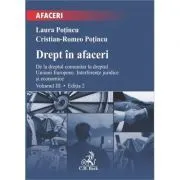 Drept in afaceri. Volumul 3. Editia 2 de Laura Potincu