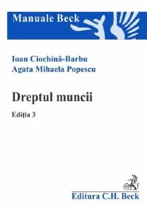 Dreptul muncii - ediția 3 de Ioan Ciochina-Barbu