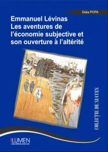 Emmanuel Levinas. Les aventures de l'economie subjective et son ouverture a l'alterite