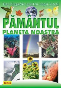 Enciclopedie pentru copii isteti, Pamantul - Planeta noastra