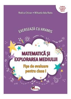 Exersează cu Aramis. Matematică și explorarea mediului. Clasa I