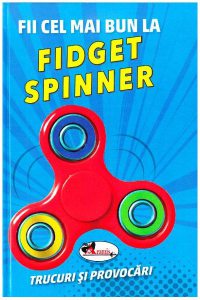 Fii cel mai bun la Fidget Spinner. Trucuri si provocari