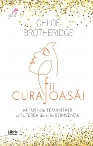 Fii curajoasa!
