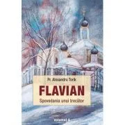 Flavian. Spovedania unui trecator, volumul 4 de Alexandru Torik