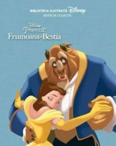 Frumoasa si Bestia. Biblioteca ilustrata de Disney