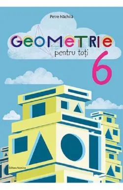 Geometrie pentru toti cls a 6-a de Petre Nachila