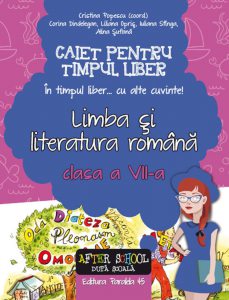In timpul liber... cu alte cuvinte! Limba si literatura romana. Caiet pentru timpul liber. Clasa a VII-a