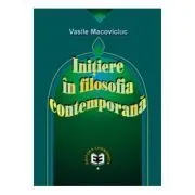 Initiere in filosofia contemporana de Vasile Macoviciuc