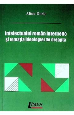 Intelectualul roman interbelic si tentatia ideologiei de dreapta