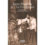 Intre Pheonix si... Le Corbusier