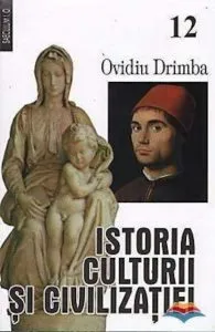 Istoria culturii si civilizatiei (vol. XII-XIII) de Ovidiu Drimba