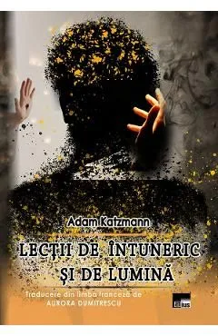 Lectii de intuneric si de lumina de Adam Katzmann