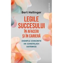 Legile succesului in afaceri si in cariera de Bert Hellinger