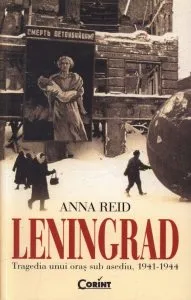 Leningrad. Tragedia unui oras sub asediu, 1941-1944 de Anna Reid