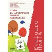 Limba si lteratura romana si Matematica. Evaluare finala. Clasa a 4-a