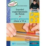 Lucrari experimentale de fizica pentru gimnaziu clasa a 6-a. Performanta la fizica de Lucretia Rodica Argesanu