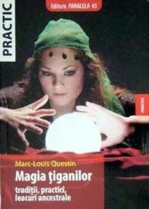 Magia tiganilor. Traditii, practici, leacuri ancestrale