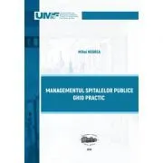 Managementul spitalelor publice. Ghid practic de Mihai Negrea