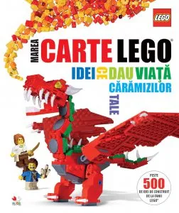 Marea carte Lego. Idei ce dau viata caramizilor tale de Daniel Lipkowitz