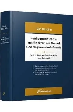 Marile modificari si marile ratari ale Noului Cod de procedura fiscala Vol.1: Perspectiva dreptului administrativ de Dan Dascalu