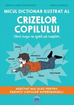 Micul dicționar ilustrat al crizelor copilului de Anne-Claire Kleindienst