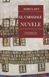 Nuvele. Marii clasici de I. L. Caragiale